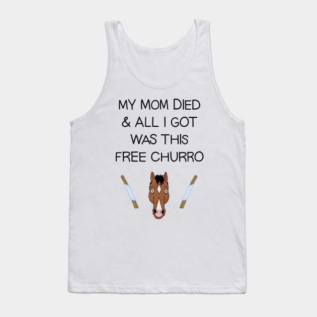 My Mom Died and All I Got Was This Free Churro Tank Top by opiester